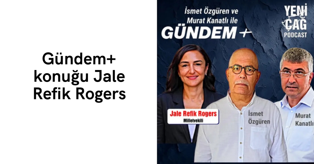 #podcast Gündem+ konuğu Jale Refik Rogers #podcast Gündem+ konuğu Jale Refik Rogers