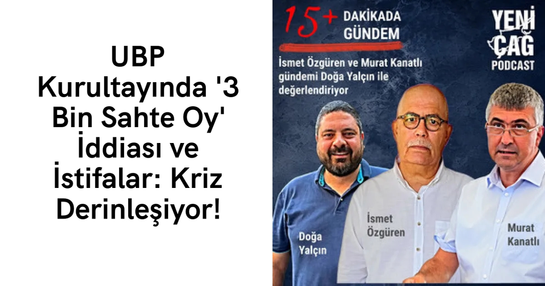 #podcast UBP Kurultayında ‘3 Bin Sahte Oy’ İddiası ve İstifalar: Kriz Derinleşiyor! | 15+ Dakikada Gündem #podcast UBP Kurultayında ‘3 Bin Sahte Oy’ İddiası ve İstifalar: Kriz Derinleşiyor! | 15+ Dakikada Gündem