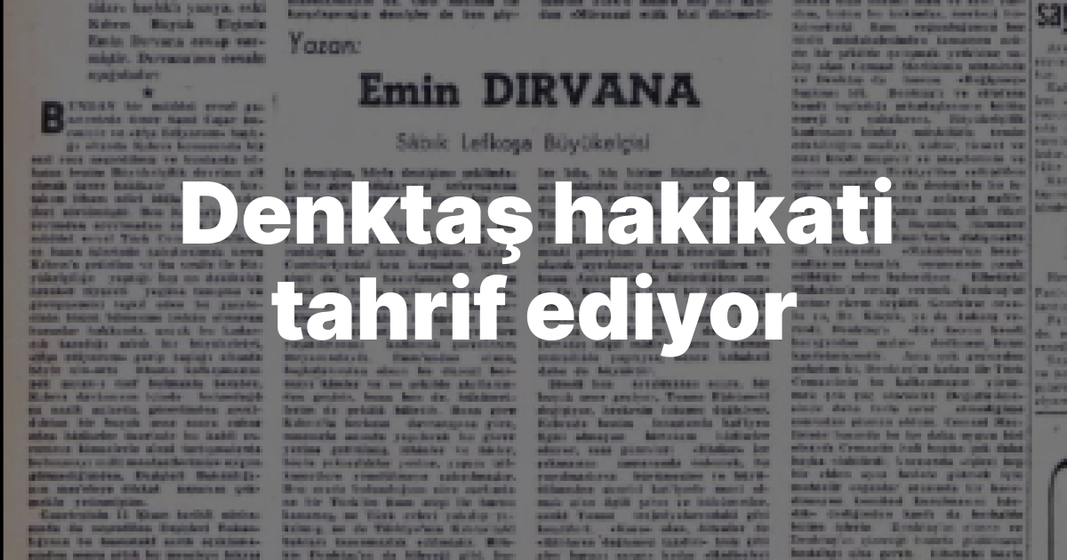 1964 arşivinden: Emin Dirvana’dan Rauf Denktaş’a cevap 1964 arşivinden: Emin Dirvana’dan Rauf Denktaş’a cevap